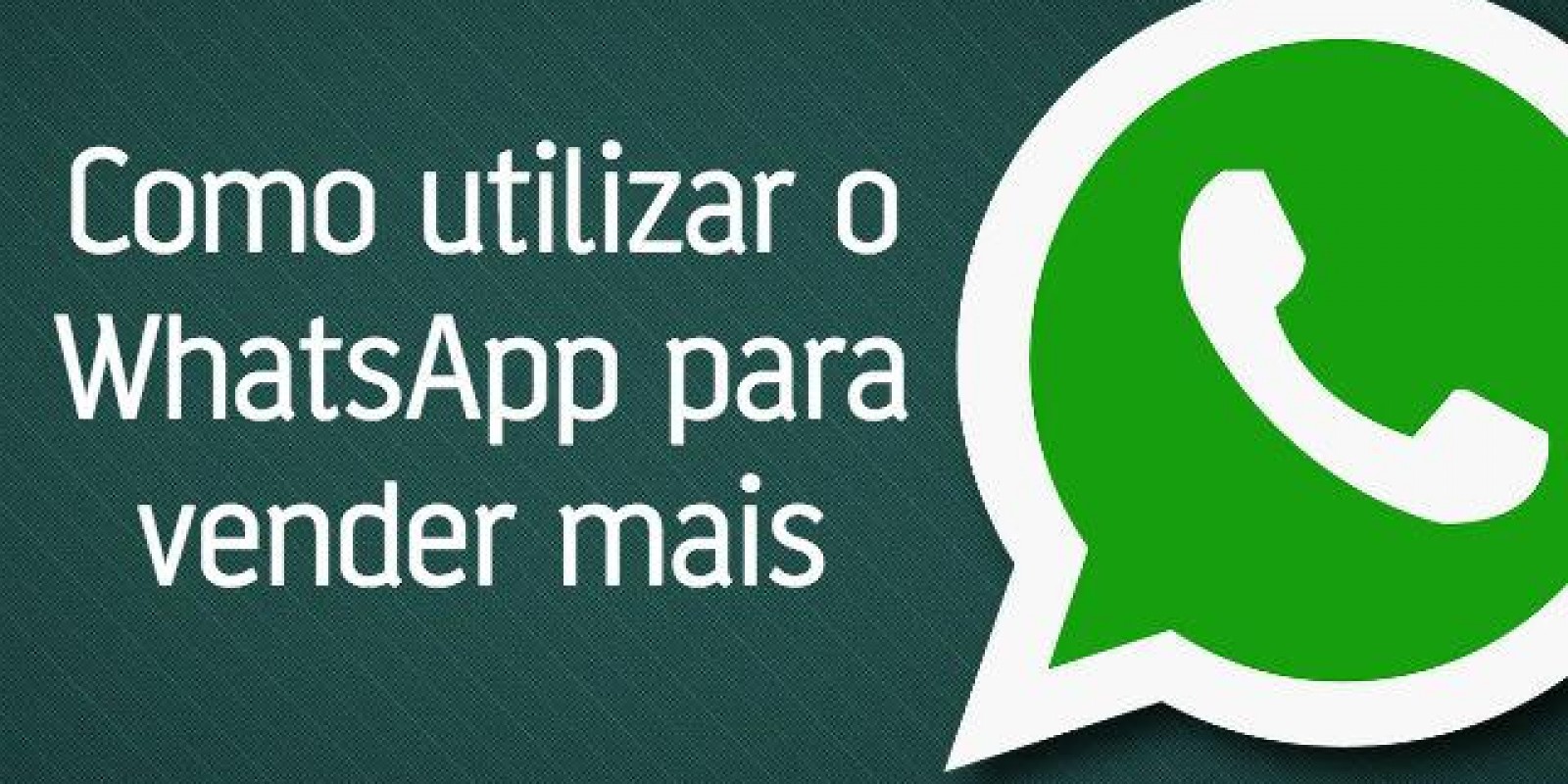 Como utilizar o WhatsApp para vender mais